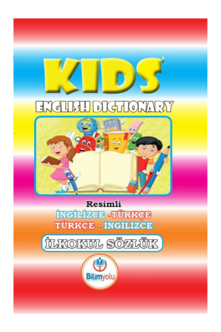 Bilimyolu Yayıncılık Kids English Dictionary Resimli İngilizce/Türkçe - Türkçe İngilizce Sözlük İbrahim Sargın